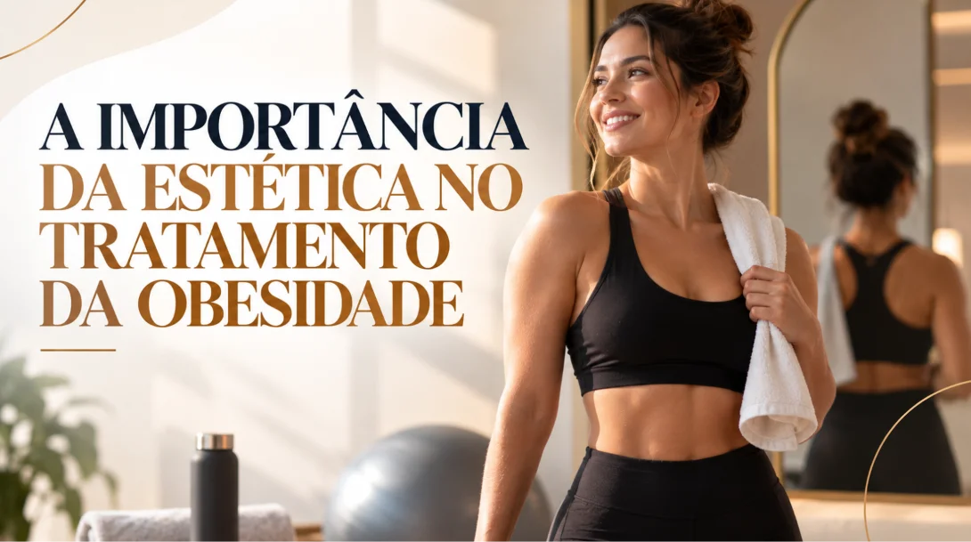 A IMPORTÂNCIA DA ESTÉTICA NO TRATAMENTO DA OBESIDADE